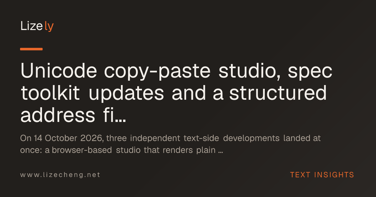 Unicode copy-paste studio, spec toolkit updates and a structured address field reshape text pipelines