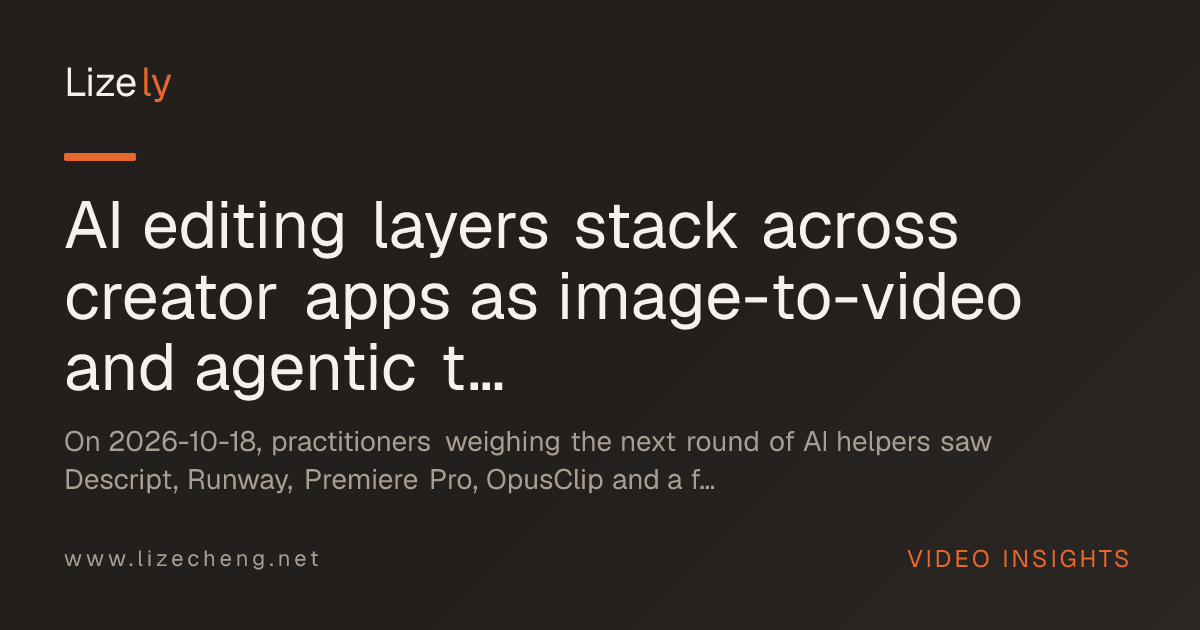 AI editing layers stack across creator apps as image-to-video and agentic tools compete for the same minute of footage