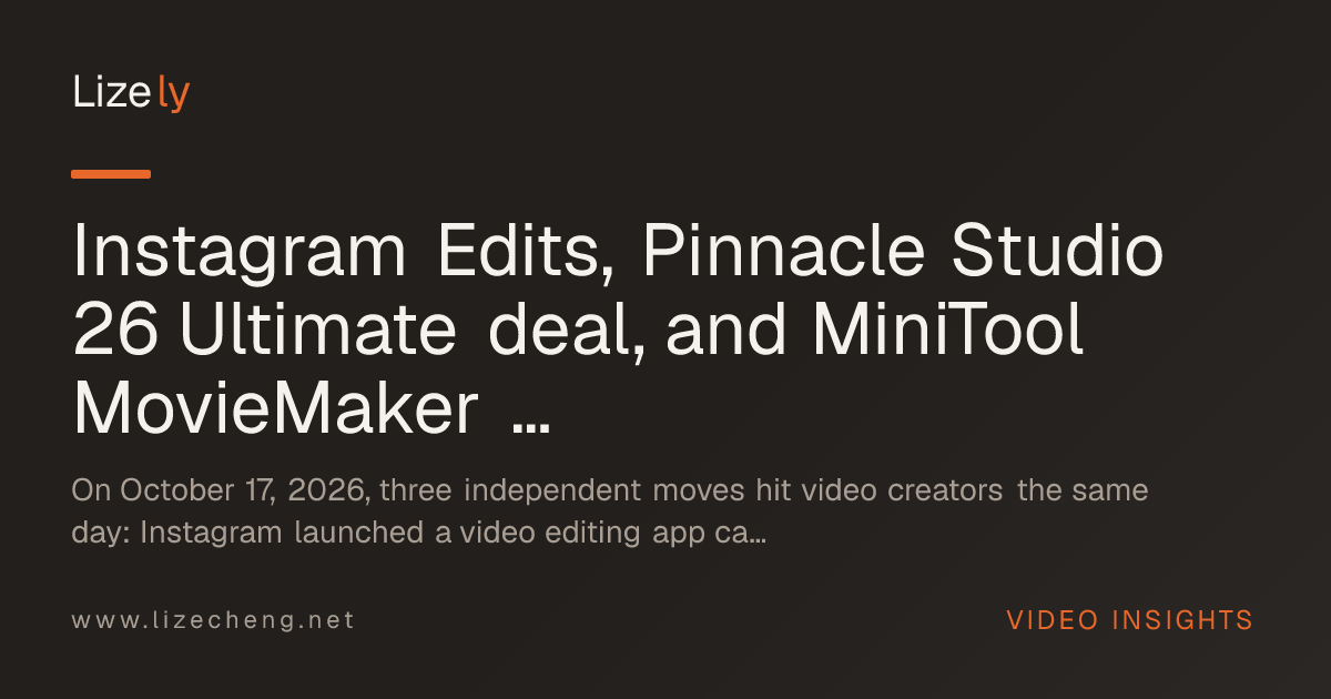 Instagram Edits, Pinnacle Studio 26 Ultimate deal, and MiniTool MovieMaker 3.0 reshape the creator editing stack