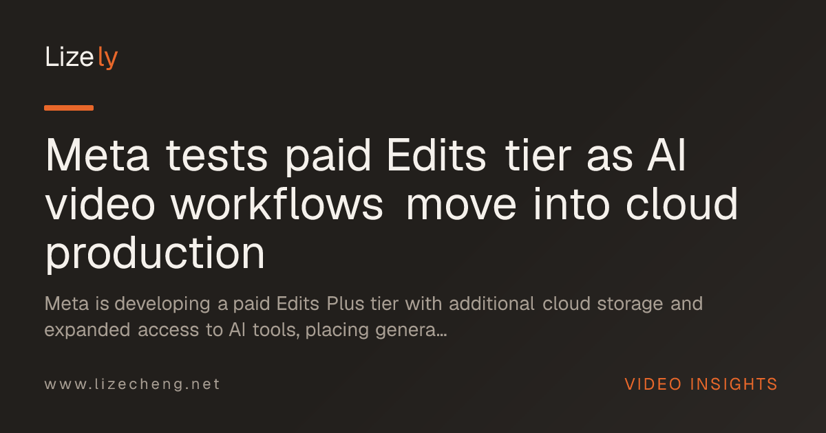 Meta tests paid Edits tier as AI video workflows move into cloud production