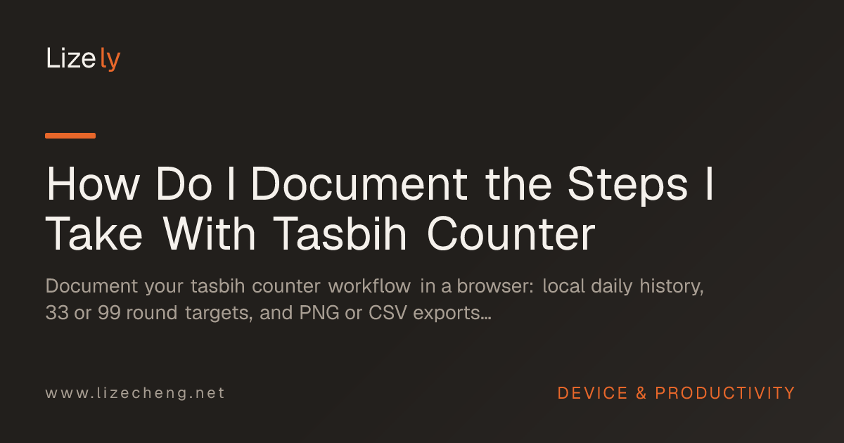 How Do I Document the Steps I Take With Tasbih Counter