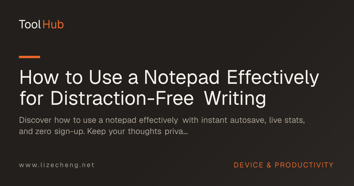 How to Use a Notepad Effectively for Distraction-Free Writing