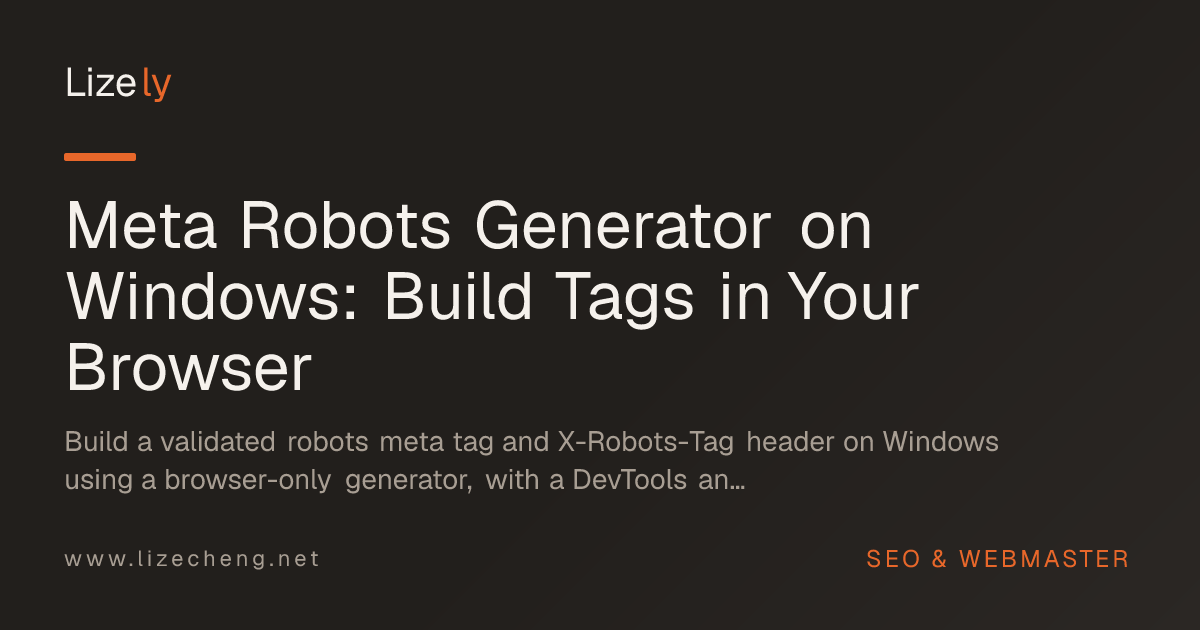 Meta Robots Generator on Windows: Build Tags in Your Browser