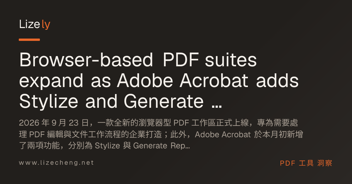 Browser-based PDF suites expand as Adobe Acrobat adds Stylize and Generate Report